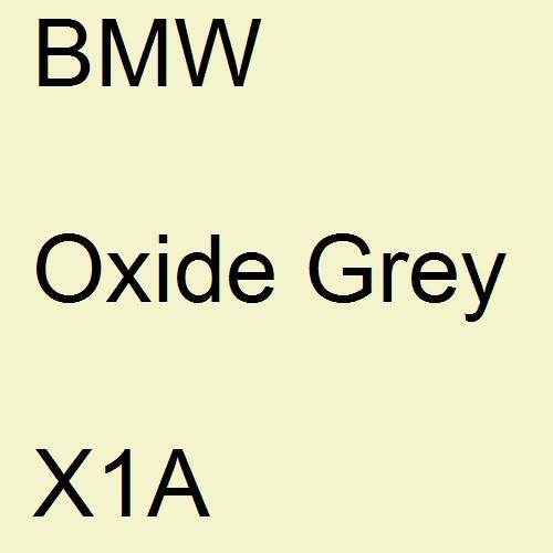 BMW, Oxide Grey, X1A.